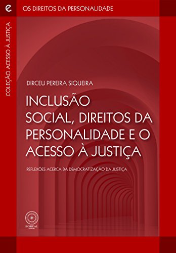 Capa do livro: Inclusão social, direitos da personalidade e o acesso à justiça: reflexões acerca da democratização da justiça (Coleção Acesso à Justiça e os Direitos da Personalidade Livro 2) - Ler Online pdf