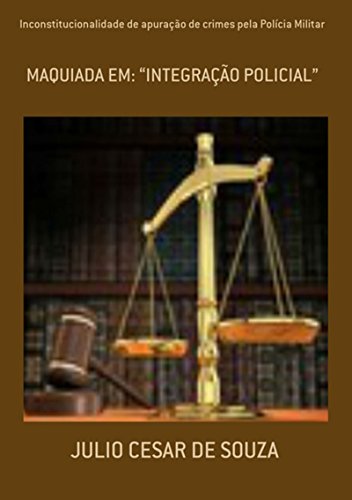 Livro PDF Inconstitucionalidade De Apuração De Crimes Pela Polícia Militar