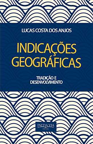 Capa do livro: Indicações Geográficas: Tradição e Desenvolvimento - Ler Online pdf