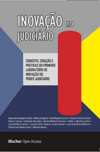 Livro PDF: Inovação no Judiciário: Conceito, Criação e Práticas do Primeiro Laboratório de Inovação do Poder Judiciário