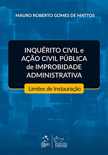 Livro PDF Inquérito Civil e Ação Civil Pública de Improbidade Administrativa – Limites à sua Instauração