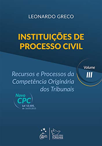 Capa do livro: Instituições de Processo Civil: Recursos e Processos da Competência Originária dos Tribunais – Vol. III - Ler Online pdf