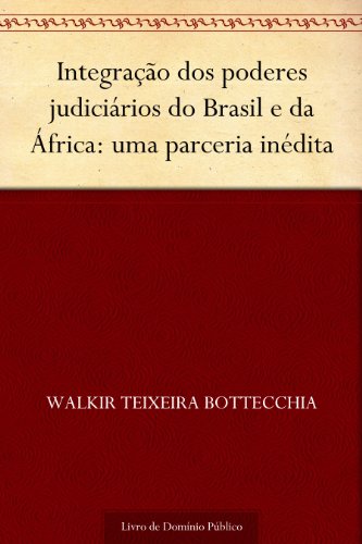 Livro PDF: Integração dos poderes judiciários do Brasil e da África: uma parceria inédita