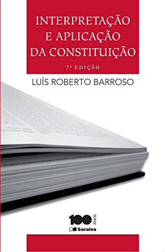 Capa do livro: INTERPRETAÇÃO E APLICAÇÃO DA CONSTITUIÇÃO - Ler Online pdf