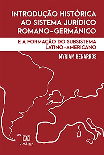Livro PDF Introdução histórica ao sistema jurídico romano-germânico: e a formação do subsistema latino-americano