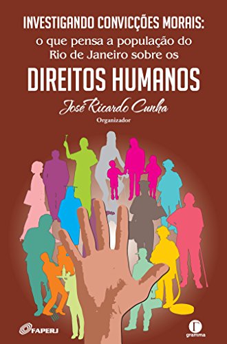 Capa do livro: Investigando convicções morais: o que pensa a população do Rio de Janeiro sobre os direitos humanos - Ler Online pdf