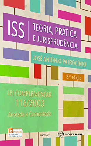 Capa do livro: ISS : teoria, prática e jurisprudência : lei complementar 116/2003, anotada e comentada - Ler Online pdf