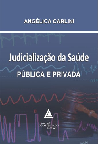 Capa do livro: Judicialização da Saúde Pública e Privada - Ler Online pdf