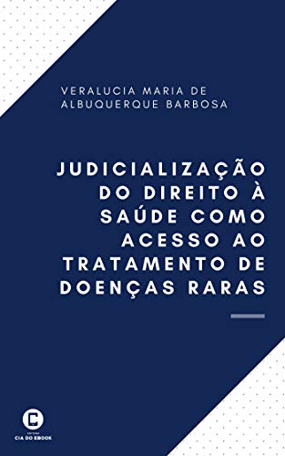 Capa do livro: Judicialização do direito à saúde como acesso ao tratamento de doenças raras - Ler Online pdf