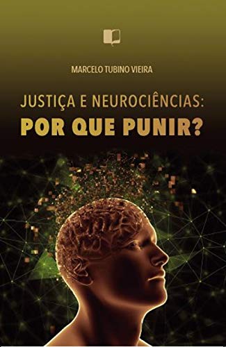 Livro PDF: Justiça e neurociências: por que punir?