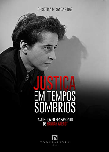 Capa do livro: Justiça em Tempos Sombrios: A Justiça no Pensamento de Hannah Arendt - Ler Online pdf