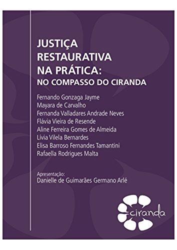 Capa do livro: JUSTIÇA RESTAURATIVA NA PRÁTICA: NO COMPASSO DO CIRANDA - Ler Online pdf