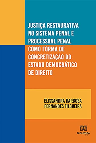 Capa do livro: Justiça restaurativa no sistema penal e processual penal como forma de concretização do estado democrático de direito - Ler Online pdf