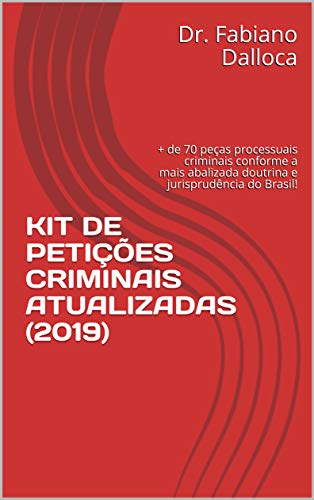 Livro PDF: KIT DE PETIÇÕES CRIMINAIS ATUALIZADAS (2019): + de 70 peças processuais criminais conforme a mais abalizada doutrina e jurisprudência do Brasil! (1ª Edição)