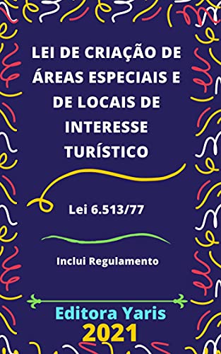 Livro PDF Lei de Criação de Áreas Especiais e de Locais de Interesse Turístico – Lei 6.513/77: Atualizada – 2021