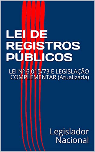 Livro PDF LEI DE REGISTROS PÚBLICOS : LEI Nº 6.015/73 E LEGISLAÇÃO COMPLEMENTAR (Atualizada)