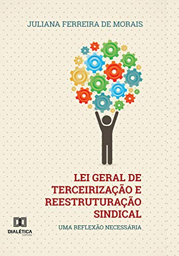Capa do livro: Lei Geral de Terceirização e Reestruturação Sindical: uma reflexão necessária - Ler Online pdf