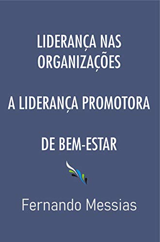 Livro PDF LIDERANÇA NAS ORGANIZAÇÕES: A LIDERANÇA PROMOTORA DE BEM-ESTAR