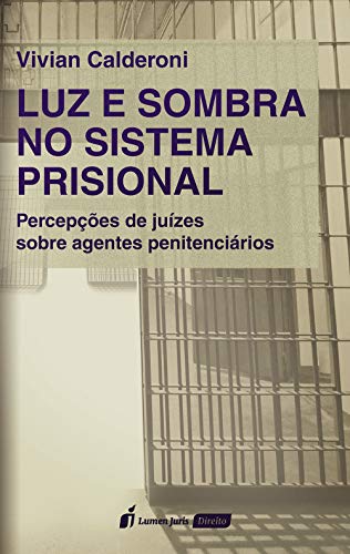 Capa do livro: Luz e sombra no sistema prisional: percepções de juízes sobre agentes penitenciários, 2ª tiragem - Ler Online pdf
