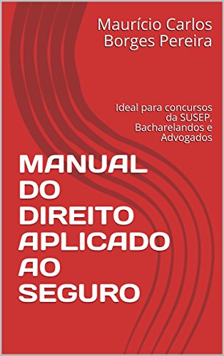 Capa do livro: MANUAL DO DIREITO APLICADO AO SEGURO: Ideal para concursos da SUSEP, Bacharelandos e Advogados - Ler Online pdf