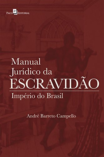 Livro PDF Manual Jurídico da Escravidão: Império do Brasil