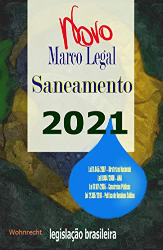 Capa do livro: Marco Legal do Saneamento 2021: Lei 11.445/2007 – Diretrizes Nacionais, Lei 9.984/2000 – ANA, Lei 11.107/2005 – Consórcios Públicos, Lei 12.305/2010 – Política de Resíduos - Ler Online pdf