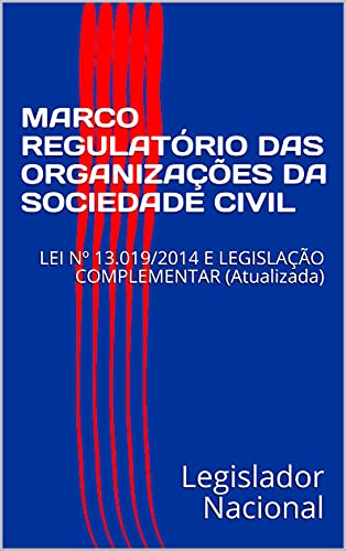 Capa do livro: MARCO REGULATÓRIO DAS ORGANIZAÇÕES DA SOCIEDADE CIVIL: LEI Nº 13.019/2014 E LEGISLAÇÃO COMPLEMENTAR (Atualizada) - Ler Online pdf