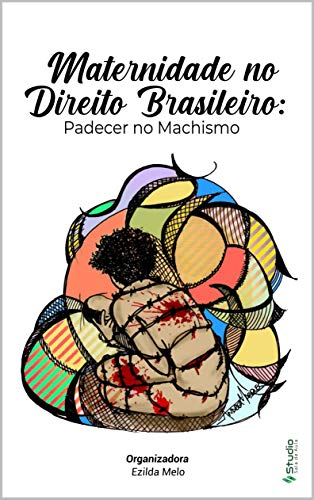 Livro PDF MATERNIDADE NO DIREITO BRASILEIRO: PADECER NO MACHISMO