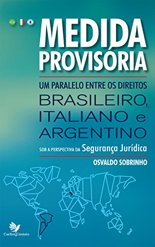 Capa do livro: Medida provisória: Um paralelo entre os direitos brasileiro, italiano e argentino sob a perspectiva da segurança jurídica - Ler Online pdf
