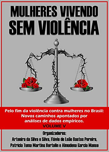 Capa do livro: Mulheres Vivendo sem Violência: PELO FIM DA VIOLÊNCIA CONTRA MULHERES NO BRASIL: novos caminhos apontados por análises de dados empíricos - Ler Online pdf