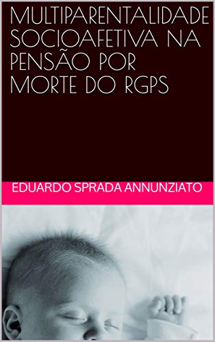 Capa do livro: MULTIPARENTALIDADE SOCIOAFETIVA NA PENSÃO POR MORTE DO RGPS - Ler Online pdf