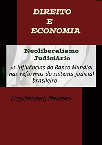Capa do livro: NEOLIBERALISMO JUDICIÁRIO: As influências do Banco Mundial nas reformas do sistema judicial brasileiro - Ler Online pdf
