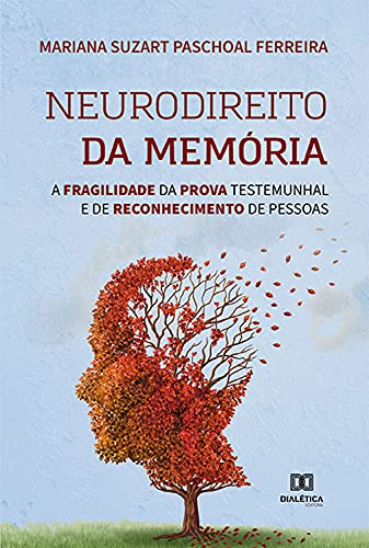 Capa do livro: Neurodireito da memória: a fragilidade da prova testemunhal e de reconhecimento de pessoas - Ler Online pdf