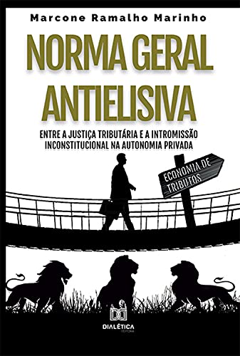 Livro PDF: Norma Geral Antielisiva: entre a justiça tributária e a intromissão inconstitucional na autonomia privada