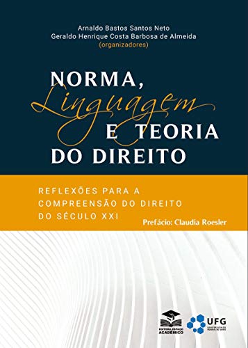 Capa do livro: Norma, Linguagem e Teoria do Direito: Reflexões para compreensão do Direito do século XXI - Ler Online pdf