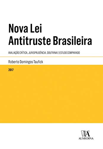 Livro PDF: Nova Lei Antitruste Brasileira: Avaliação Crítica, Jurisprudência, Doutrina e Estudo Comparado (Coleção Legislação Anotada)