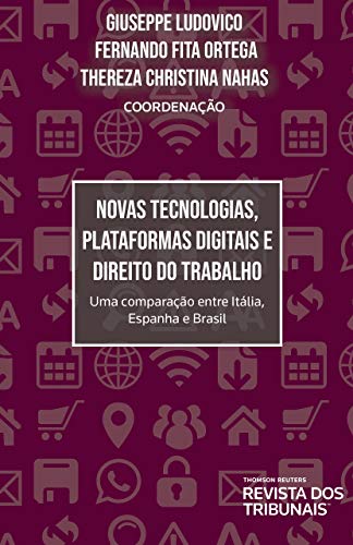Capa do livro: Novas tecnologias, plataformas digitais e direito do trabalho : uma comparação entre Itália,Espanha e Brasil - Ler Online pdf