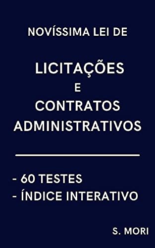 Livro PDF Novíssima LEI DE LICITAÇÕES e CONTRATOS ADMINISTRATIVOS: Com 60 Testes de Múltipla Escolha e Índice Interativo