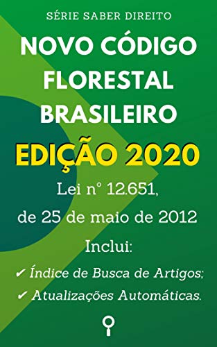 Livro PDF Novo Código Florestal Brasileiro (Lei nº 12.651, de 25 de maio de 2012): Inclui Busca de Artigos diretamente no Índice e Atualizações Automáticas. (Saber Direito)