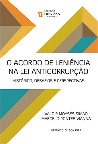 Capa do livro: O acordo de leniência na lei anticorrupção: histórico, desafios e perspectivas - Ler Online pdf