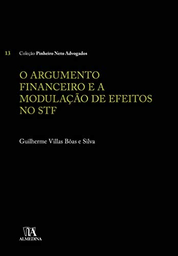 Capa do livro: O Argumento Financeiro e a Modulação de Efeitos no STF (Pinheiro Neto) - Ler Online pdf