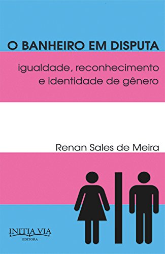 Capa do livro: O banheiro em disputa: igualdade, reconhecimento e identidade de gênero - Ler Online pdf