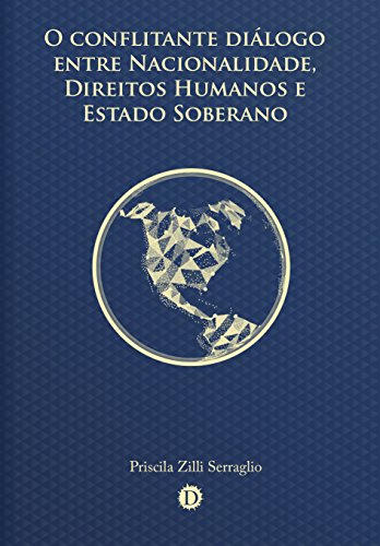 Capa do livro: O conflitante diálogo entre Nacionalidade, Direitos Humanos e Estado Soberano - Ler Online pdf