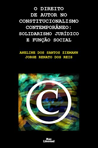 Livro PDF: O direito de autor no constitucionalismo contemporâneo: Solidarismo jurídico e função social