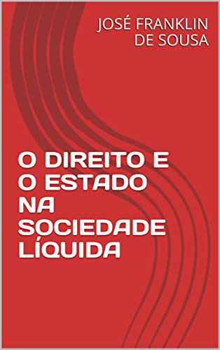 Livro PDF: O DIREITO E O ESTADO NA SOCIEDADE LÍQUIDA