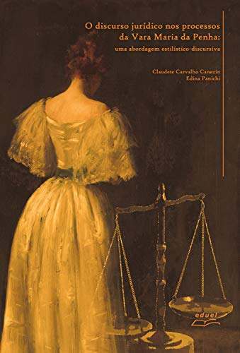 Capa do livro: O discurso jurídico nos processos da Vara Maria da Penha: uma abordagem estilístico-discursiva - Ler Online pdf