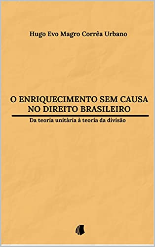 Livro PDF: O enriquecimento sem causa no Direito brasileiro: da teoria unitária à teoria da divisão