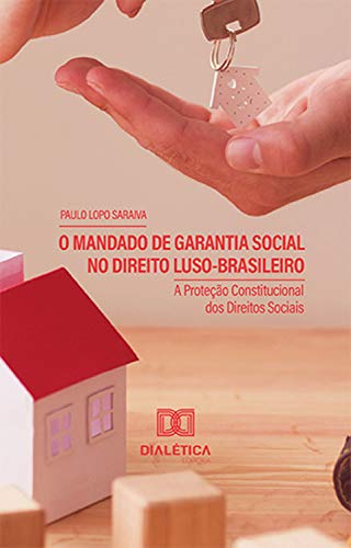 Capa do livro: O Mandado de Garantia Social no Direito Luso-brasileiro: a Proteção Constitucional dos Direitos Sociais - Ler Online pdf
