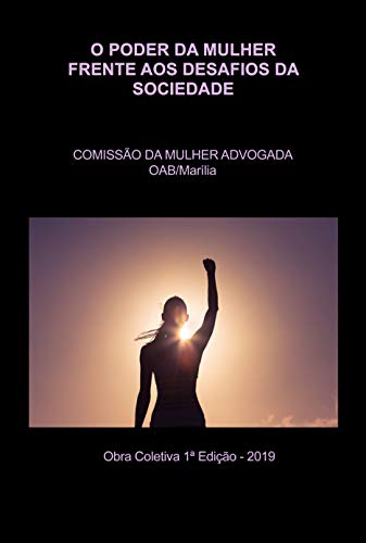 Capa do livro: O PODER DA MULHER FRENTE AOS DESAFIOS DA SOCIEDADE: COMISSÃO DA MULHER ADVOGADA DA OAB/MARÍLIA - Ler Online pdf