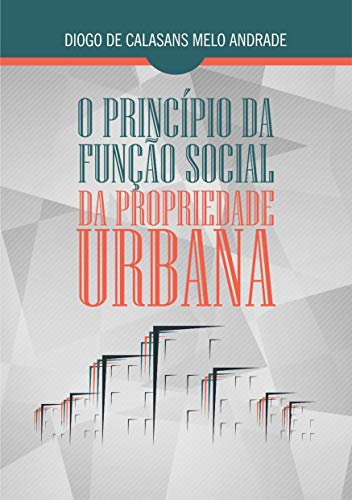 Capa do livro: O PRINCÍPIO DA FUNÇÃO SOCIAL DA PROPRIEDADE URBANA - Ler Online pdf